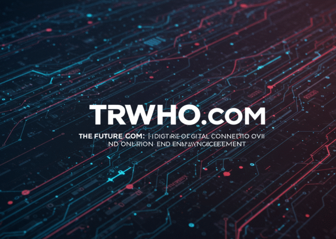 Trwho.com: The Future of Digital Connection and Online Engagement