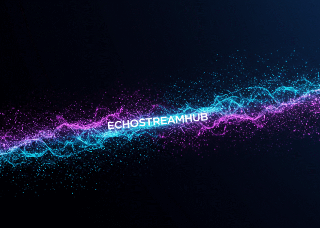 Echostreamhub: Revolutionizing Digital Connectivity and Streaming Innovation
