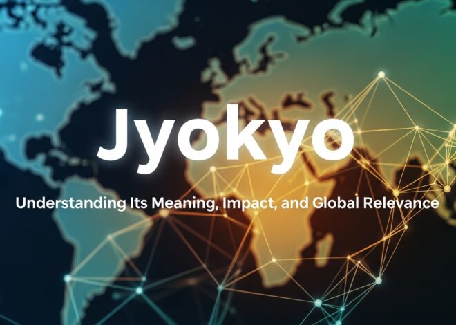 Jyokyo: Understanding Its Meaning, Impact, and Global Relevance