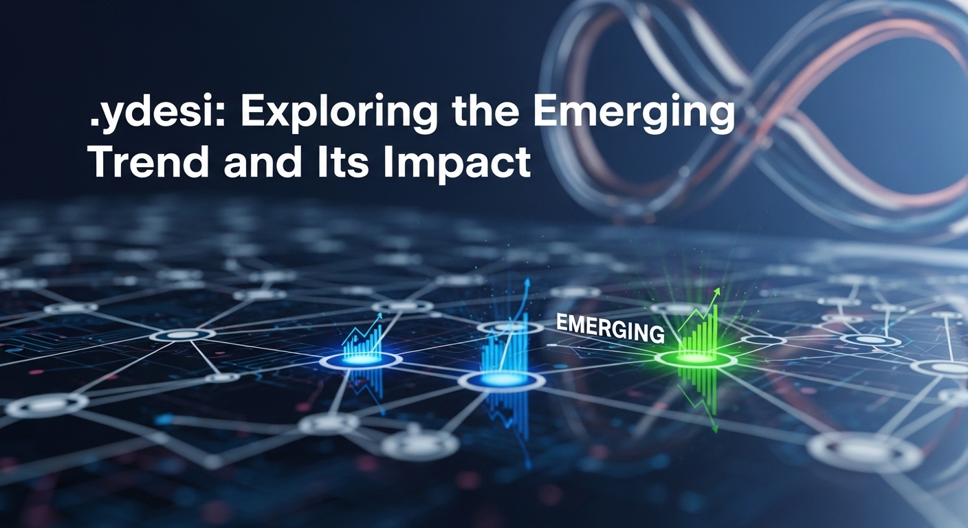 .ydesi: Exploring the Emerging Trend and Its Impact